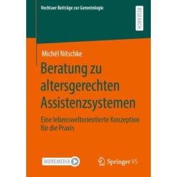 Beratung zu altersgerechten Assistenzsystemen: Eine lebensweltorientierte Konzeption fur die Praxis