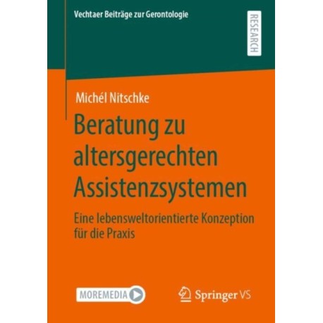 Beratung zu altersgerechten Assistenzsystemen: Eine lebensweltorientierte Konzeption fur die Praxis