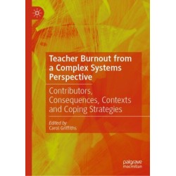 Teacher Burnout from a Complex Systems Perspective: Contributors, Consequences, Contexts and Coping Strategies