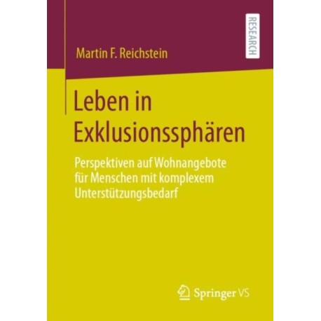 Leben in Exklusionsspharen: Perspektiven auf Wohnangebote fur Menschen mit komplexem Unterstutzungsbedarf