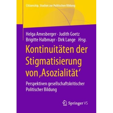 Kontinuitaten der Stigmatisierung von ,Asozialitat': Perspektiven gesellschaftskritischer Politischer Bildung