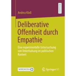 Deliberative Offenheit durch Empathie: Eine experimentelle Untersuchung von Unterhaltung im politischen Kontext