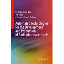 Automated Technologies for the Development  and Production of Radiopharmaceuticals
