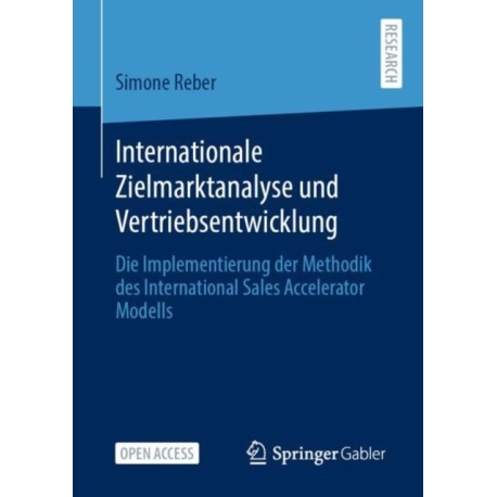 Internationale Zielmarktanalyse und Vertriebsentwicklung: Die Implementierung der Methodik des International Sales Accelerator Modells