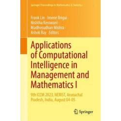 Applications of Computational Intelligence in Management and Mathematics I: 9th ICCM 2023, NERIST, Arunachal Pradesh, India, August 04-05