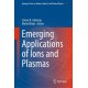 Emerging Applications of Ions and Plasmas