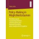 Policy-Making in Moglichkeitsraumen: Pluralisierung der Sicherheitsproduktion und Konzeption einer kontingenzsensiblen policy-analytischen Perspektive