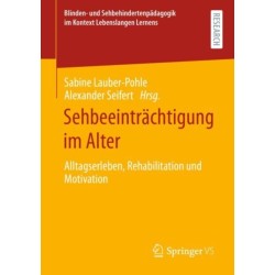 Sehbeeintrachtigung im Alter: Alltagserleben, Rehabilitation und Motivation