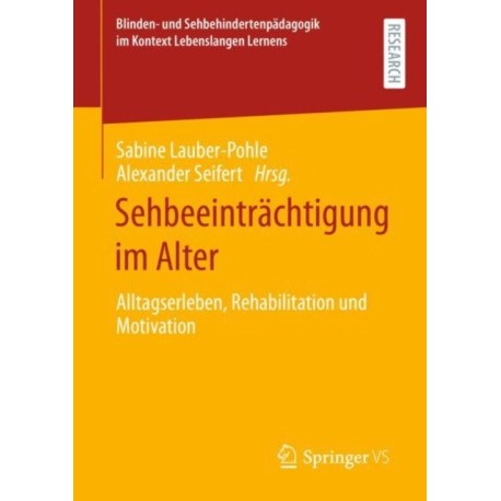 Sehbeeintrachtigung im Alter: Alltagserleben, Rehabilitation und Motivation