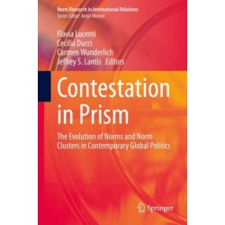 Contestation in Prism: The Evolution of Norms and Norm Clusters in Contemporary Global Politics