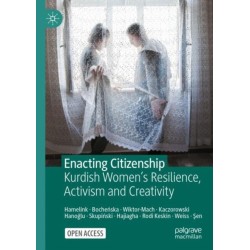Enacting Citizenship: Kurdish Women's Resilience, Activism and Creativity