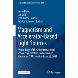 Magnetism and Accelerator-Based Light Sources: Proceedings of the 7th International School ''Synchrotron Radiation and Magnetism'', Mittelwihr (France), 2018