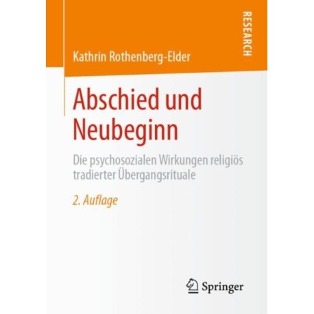 Abschied und Neubeginn: Die psychosozialen Wirkungen religios tradierter Ubergangsrituale