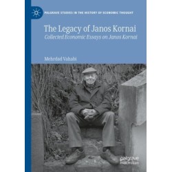 The Legacy of Janos Kornai: Collected Economic Essays on Janos Kornai