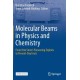 Molecular Beams in Physics and Chemistry: From Otto Stern's Pioneering Exploits to Present-Day Feats