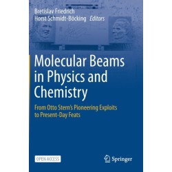 Molecular Beams in Physics and Chemistry: From Otto Stern's Pioneering Exploits to Present-Day Feats