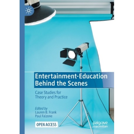 Entertainment-Education Behind the Scenes: Case Studies for Theory and Practice