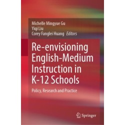 Re-envisioning English-Medium Instruction in K-12 Schools: Policy, Research and Practice