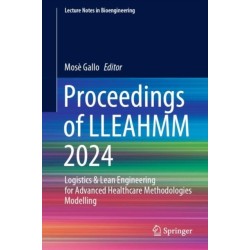 Proceedings of LLEAHMM 2024: Logistics & Lean Engineering for Advanced Healthcare Methodologies Modelling