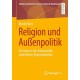 Religion und Außenpolitik: Der Islam in der Außenpolitik nahostlicher Regionalmachte