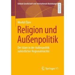 Religion und Außenpolitik: Der Islam in der Außenpolitik nahostlicher Regionalmachte