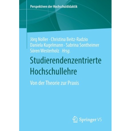 Studierendenzentrierte Hochschullehre: Von der Theorie zur Praxis