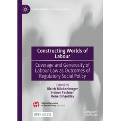 Constructing Worlds of Labour: Coverage and Generosity of Labour Law as Outcomes of Regulatory Social Policy