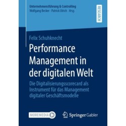 Performance Management in der digitalen Welt: Die Digitalisierungsscorecard als Instrument fur das Management digitaler Geschaftsmodelle