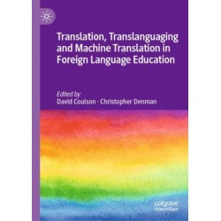 Translation, Translanguaging and Machine Translation in Foreign Language Education