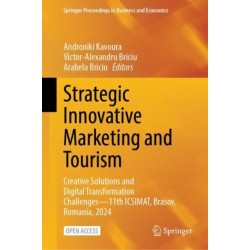 Strategic Innovative Marketing and Tourism: Creative Solutions and Digital Transformation Challenges—11th ICSIMAT, Brasov, Romania, 2024