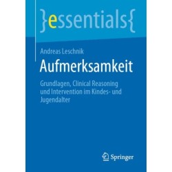 Aufmerksamkeit: Grundlagen, Clinical Reasoning und Intervention im Kindes- und Jugendalter