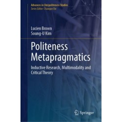 Politeness Metapragmatics: Inductive Research, Multimodality and Critical Theory