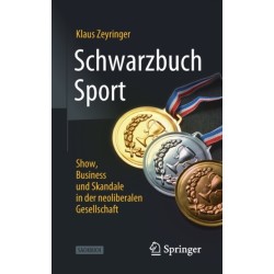 Schwarzbuch Sport: Show, Business und Skandale in der neoliberalen Gesellschaft