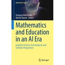 Mathematics and Education in an AI Era: Cognitive Science, Technological, and Semiotic Perspectives