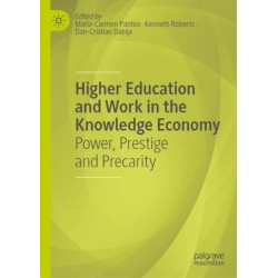 Higher Education and Work in the Knowledge Economy: Power, Prestige and Precarity