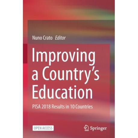 Improving a Country's Education: PISA 2018 Results in 10 Countries