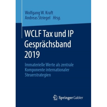 WCLF Tax und IP Gesprachsband 2019: Immaterielle Werte als zentrale Komponente internationaler Steuerstrategien