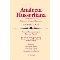Women Phenomenologists Past and Present: The Human Being in the World: Subjectivism and Modalities of the Real and Art