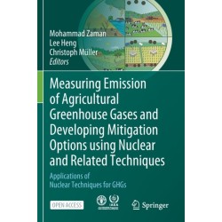 Measuring Emission of Agricultural Greenhouse Gases and Developing Mitigation Options using Nuclear and Related Techniques: Applications of Nuclear Techniques for GHGs