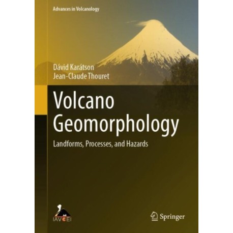 Volcano Geomorphology: Landforms, Processes, and Hazards
