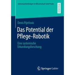 Das Potential der Pflege-Robotik: Eine systemische Erkundungsforschung