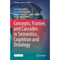 Concepts, Frames and Cascades in Semantics, Cognition and Ontology
