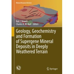 Geology, Geochemistry and Formation of Supergene Mineral Deposits in Deeply Weathered Terrain