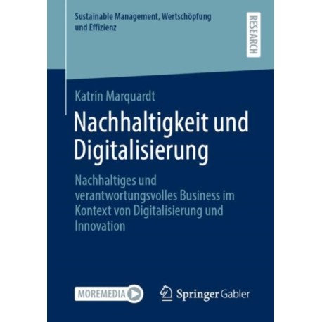 Nachhaltigkeit und Digitalisierung: Nachhaltiges und verantwortungsvolles Business im Kontext von Digitalisierung und Innovation