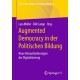 Augmented Democracy in der Politischen Bildung: Neue Herausforderungen der Digitalisierung