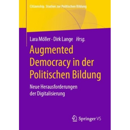 Augmented Democracy in der Politischen Bildung: Neue Herausforderungen der Digitalisierung