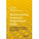 Machine Learning Perspectives of Agent-Based Models: Practical Applications to Economic Crises and Pandemics with Python, R, Netlogo and Julia