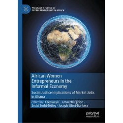 African Women Entrepreneurs in the Informal Economy: Social Justice Implications of Market Jolts in Ghana