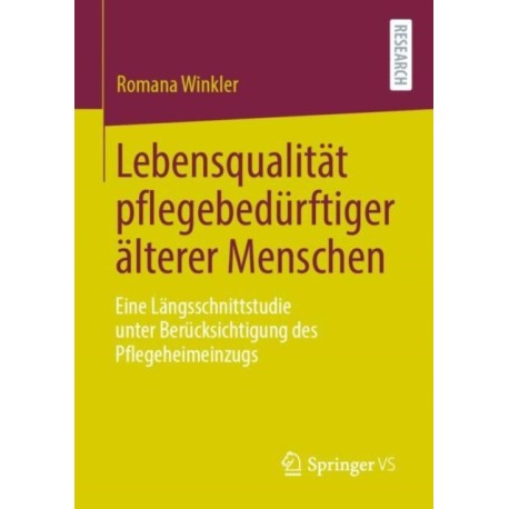 Lebensqualitat pflegebedurftiger alterer Menschen: Eine Langsschnittstudie unter Berucksichtigung des Pflegeheimeinzugs
