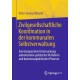 Zivilgesellschaftliche Koordination in der kommunalen Selbstverwaltung: Eine komparative Untersuchung administrativ-politischer Verfahren und kommunalpolitischer Prozesse